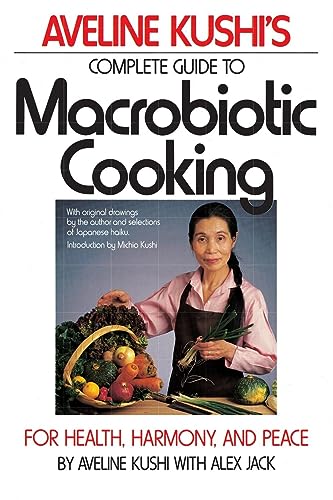 Complete Guide to Macrobiotic Cooking: For Health, Harmony, and Peace von Grand Central Publishing